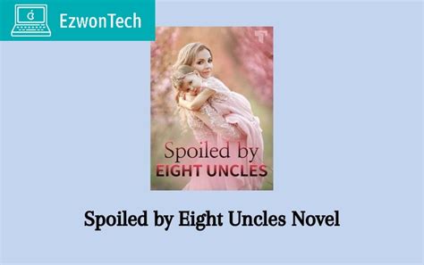 But Dan didnt console her. . Spoiled by eight uncles novel read online free download
